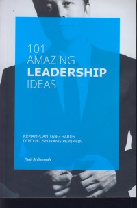 Image of 101 amazing leadership ideas : kemampuan yang harus dimiliki seorang pemimpin