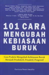 Image of 101 cara mengubah kebiasaan buruk : cara praktis mengubah kebiasaan buruk menjadi produktif, proatif, progesif