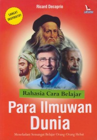 Image of Rahasia cara belajar para ilmuwan dunia : meneladani semangat belajar orang-orang hebat
