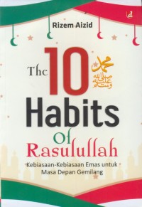 Image of The 10 habits of rasulullah : kebiasaan-kebiasaan emas untuk masa depan gemilang