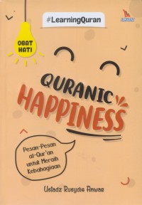 Image of Quranic happiness : pesan-pesan al-qru'an untuk meraih kebahagian