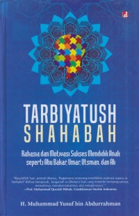 Image of Tarbiyatus shahabah : rahasia dan motivasi sukses mendidik anak seperti abu bakar, umar, ustman, dan ali
