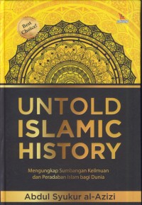 Image of Untold islamic history : mengungkap sumbangan keilmuan dan peradaban islam bagi dunia