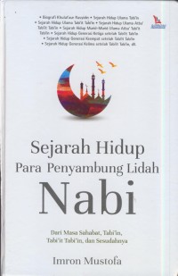 Image of Sejarah hidup para penyambung lidah nabi : dari masa sahabat, tabi'in, tabi'it tabi'in, dan sesudahnya