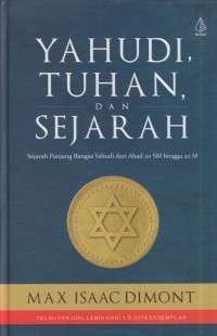 Image of Yahudi tuhan dan sejarah : sejarah panjang bangsa yahudi dari abad 20 SM hingga 20 M