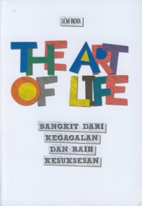 Image of The art of life : bangkit dari kegagalan dan raih kesuksesan