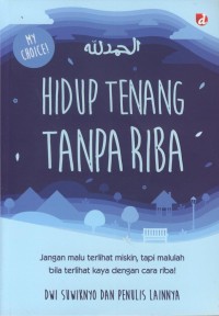 Image of Hidup tenang tanpa riba : jangan malu terlihat miskin, tapi malulah bila terlihat kaya dengan cara riba!