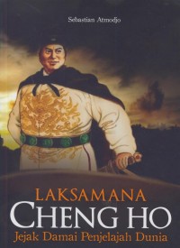 Image of Laksamana cheng ho : jejak damai penjelajah dunia