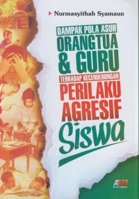 Image of Dampak pola asuh orang tua & guru terhadap kencenderungan perilaku agresif siswa