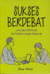 Image of Sukses berdebat : cara sukses berbicara dan berdebat dengan orang lain