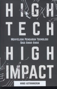 Image of High tech high impact : menyelisik pengaruh  teknologi bagi anak-anak