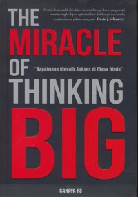 Image of The miracle of thinking big : bagaimana meraih sukses di masa muda