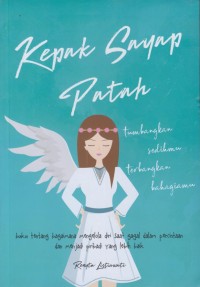 Image of Kepak sayap patah : tumbangkan sedihmu, terbangkan bahagiamu