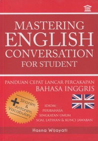 Image of Mastering english conversation for students : panduan cepat lancar percakapan bahasa inggris