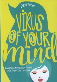 Image of Virus of your mind : bagaimana membangun persepsi untuk hidup yang lebih baik