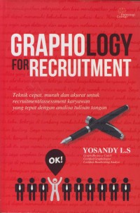 Image of Graphology for recruitment : tehnik cepat, murah dan akurat untuk recruitment/assessment karyawan yang tapat dengan analisa tulisan tangan