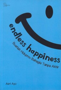 Image of Endless happiness : buatlah hidupmu bahagia tanpa akhir