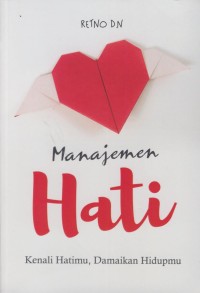 Image of Manajemen hati : kenali hatimu, damaikan hidupmu