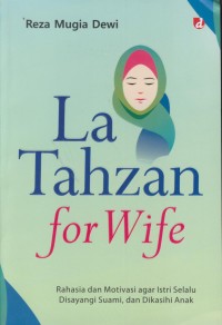 Image of La tahzan for wife : rahasia dan motivasi agar istri selalu disayangi suami, dan dikasihi anak
