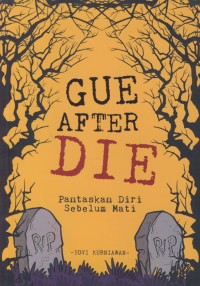 Image of Gue after die : pantaskan diri sebelum mati