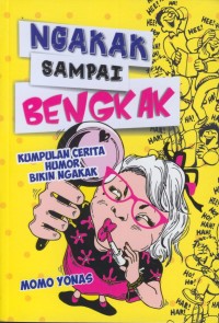 Image of Ngakak sampai bengkak : kumpulan cerita humor bikin ngakak.