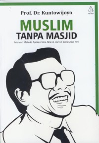 Image of Muslim tanpa masjid : mencari metode aplikasi nilai-nilai alqur-an pada masa kini