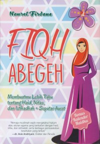 Image of Fiqh abegeh : membuatmu lebih tahu tentang haid, nifas, dan istihadhah + seputar aurat
