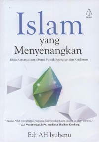 Image of Islam yang menyenangkan : etika kemanusiaan sebagai puncak keimanan dan keislaman