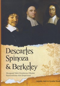 Image of Descartes, Spinoza & Berkeley : menguak tabir pemikiran filsafat rasionalisme dan empirisme