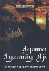 Image of Agama ageming aji : menelisik akar spiritualisme jawa