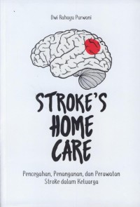 Image of Stroke;s home care : pencegahan, penanganan, dan perawatan stoke dalam keluarga