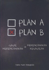 Image of Plan a plan b : gagal merencanakan = merencanakan kegagalan