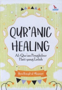 Image of Qur'anic Healing : al-qur'an penghibur hati yang lelah