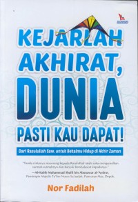 Image of Kejarlah akhirat, dunia pasti kau dapat! : dari Rasulullah Saw. untuk bekalmu hidup di akhir zaman