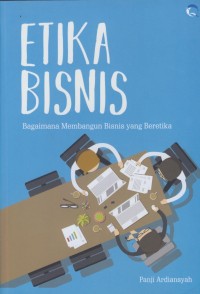 Image of Etika bisnis : bagaimana membangun bisnis yang beretika