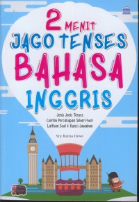 Image of 2 menit jago tense bahasa inggris : jenis-jenis tenses contoh percakapan sehari-hari latihan soal & kunci jawaban