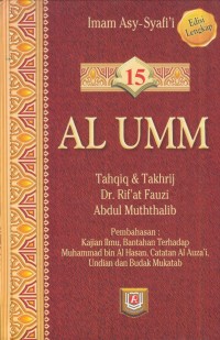 Image of Al umm : kajian ilmu, bantahan terhadap muhammad bin al hasan, catatan al auza'i, undian dan budak mukatab [Jil.15]