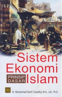 Image of Sistem ekonomi islam : prinsip dasar (fundamental od islamic economic system) edisi pertama