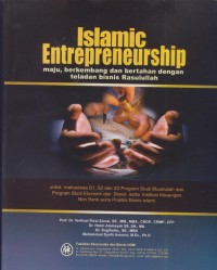 Image of Islamic entrepreneurship : maju, berkembang dan bertahan dengan teladan bisnis rasulullah