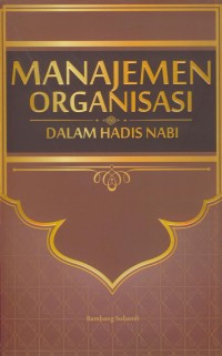 Image of Manajemen organisasi : dalam hadis nabi