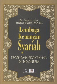 Image of Lembaga keuangan syariah : teori dan praktiknya di Indonesia