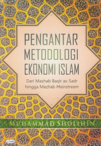 Image of Pengantar metodologi ekonomi islam : dari mazhab baqir as-sadr hingga mazhab mainstream