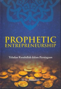 Image of Prophetic entrepreneurship : teladan rasullah dalam perniagaan