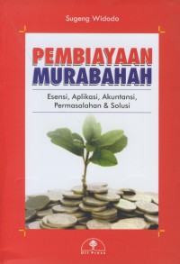 Image of Pembiayaan murabahah :esensi, aplikasi, akuntansi, permasalahan & solusi