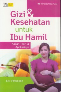 Image of Gizi & kesehatan untuk ibu hamil : kajian teori & aplikasinya