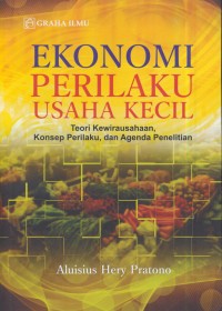 Image of Ekonomi perilaku usaha kecil : teori kewirausahaan, konsep perilaku, dan segenda penelitian