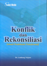 Image of Konflik dan rekonsiliasi : sebuah pendekatan transformatif