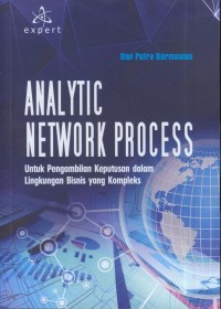 Image of Analytic network process : untuk pengambilan keputusan dalam lingkungan bisnis yang kompleks
