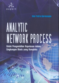 Image of Analytic network process : untuk pengambilan keputusan dalam lingkungan bisnis yg kompleks