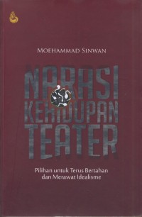 Image of Narasi kehidupan teater : pilihan untuk terus bertahan dan merawat idealisme